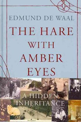 The Hare With Amber Eyes: A Hidden Inheritance
