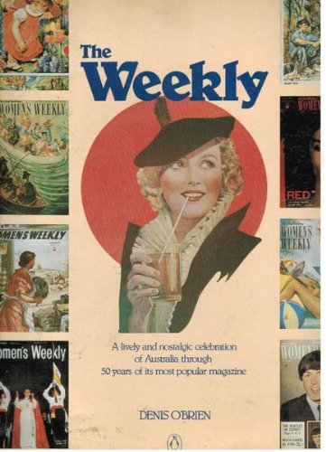 The Weekly: a lively and nostalgic celebration of Australia through 50 years of its most popular magazine