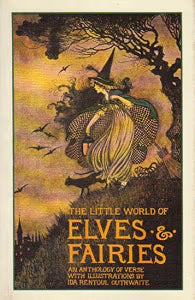 The Little World of Elves & Fairies: An Anthology of Verse