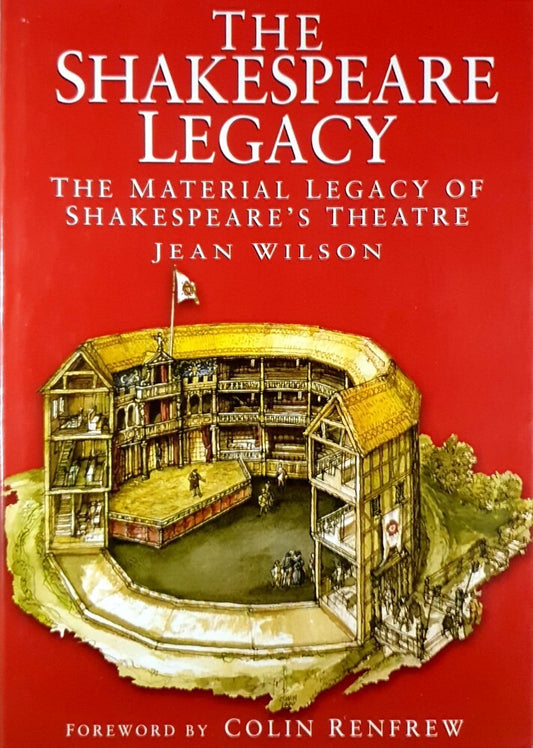 The Shakespeare Legacy: The Material Legacy of Shakespeare's Theatre