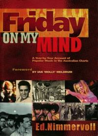 Friday on My Mind: A Year by Year Account of Popular Music in the Australian Charts