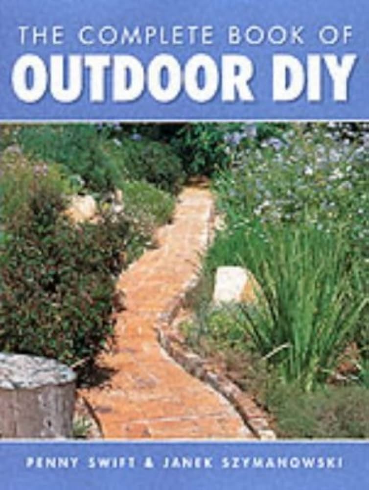 The Complete Book of Outdoor DIY