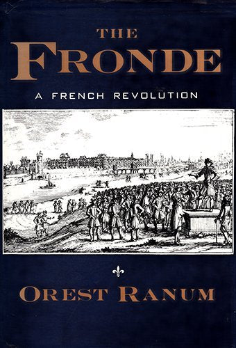 The Fronde: A French Revolution (1648-1652)