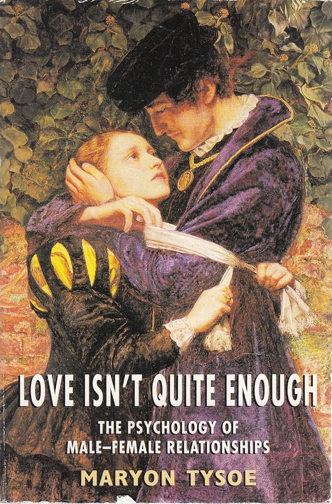 Love Isn't Quite Enough - The Psychology Of Male-Female Relationships cover image