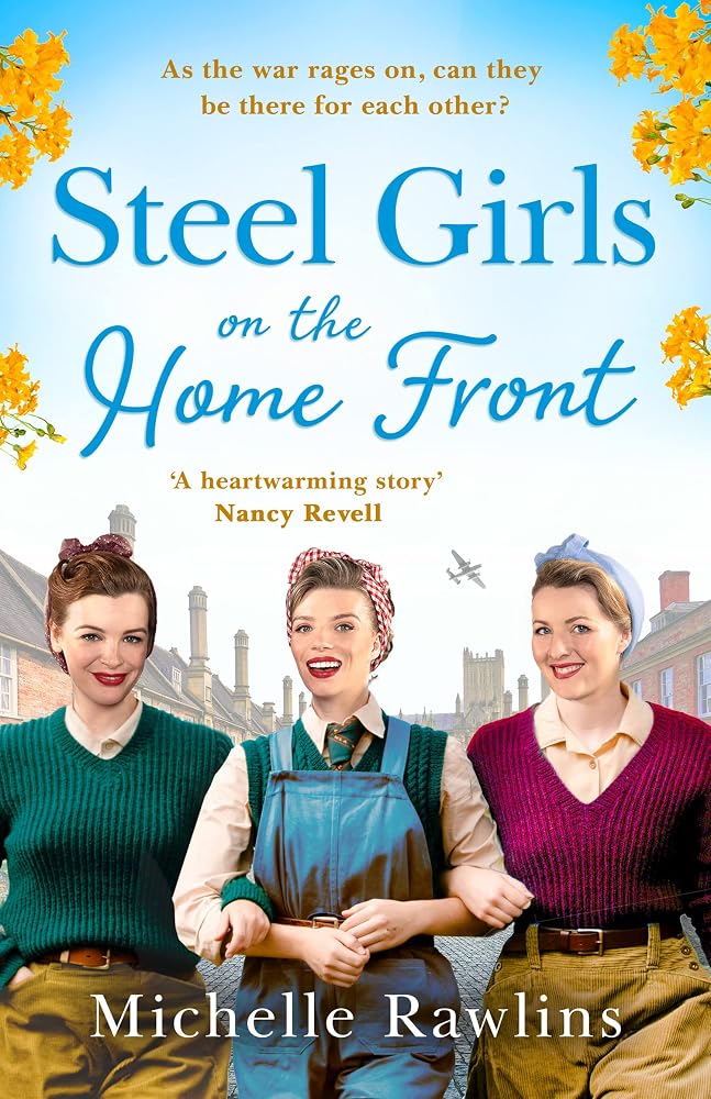 Steel Girls on the Home Front: The new uplifting and heartwarming WW2 historical romance saga about love and friendship (The Steel Girls) (Book 3) cover image