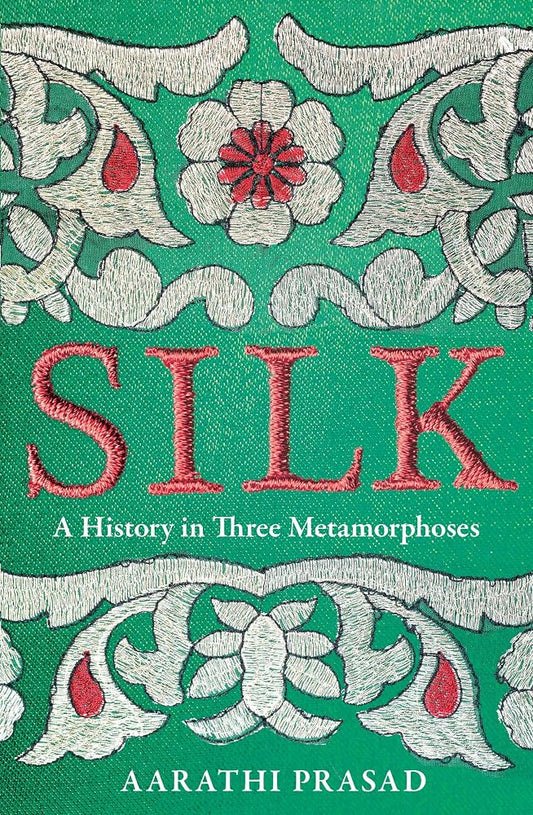 Silk: A History in Three Metamorphoses cover image