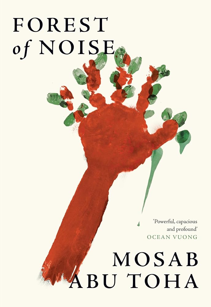 Forest of Noise: Poems ― a powerful new collection about hope and resilience by an award-winning Palestinian poet cover image