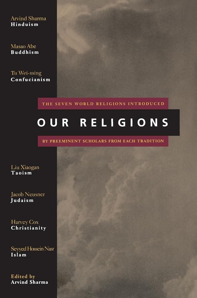 Our Religions: The Seven World Religions Introduced by Preeminent Scholars from Each Tradition – Essential Expert Perspectives from the 1993 Parliament of the World's Religions cover image