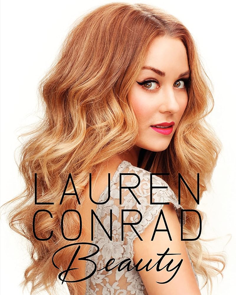 Lauren Conrad Beauty: The Complete Guide to Perfecting Makeup, Hair, and Wellness cover image