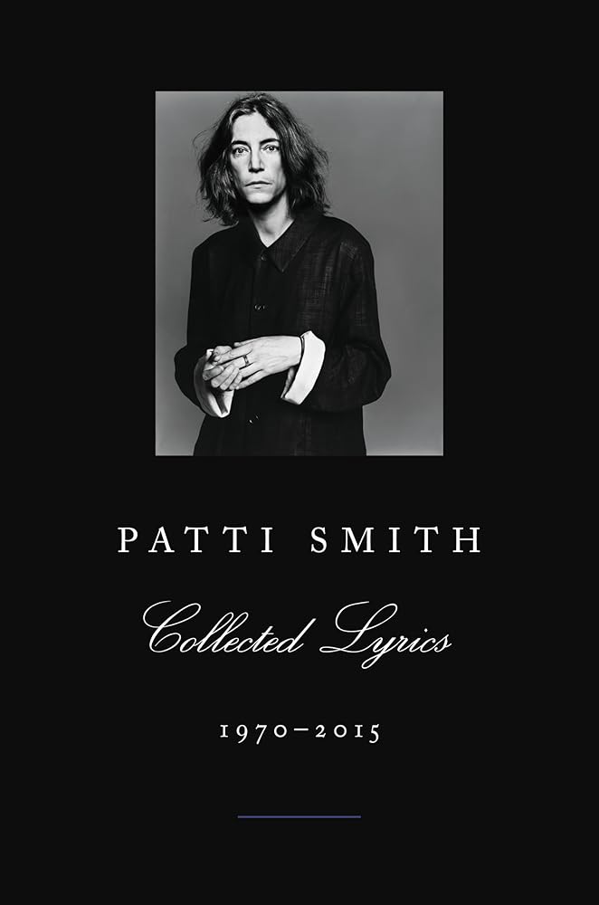 Patti Smith Collected Lyrics, 1970-2015: Lyrics, Reflections & Notes for the Future cover image