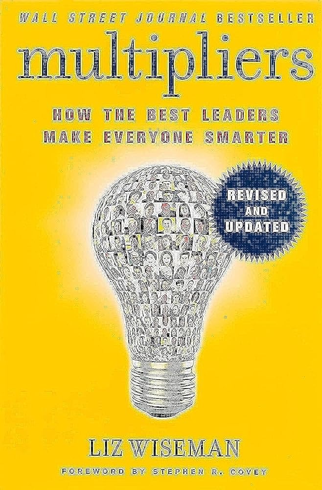 Multipliers, Revised and Updated: Unlocking The Secrets of Effective Leadership to Maximize Team Potential cover image