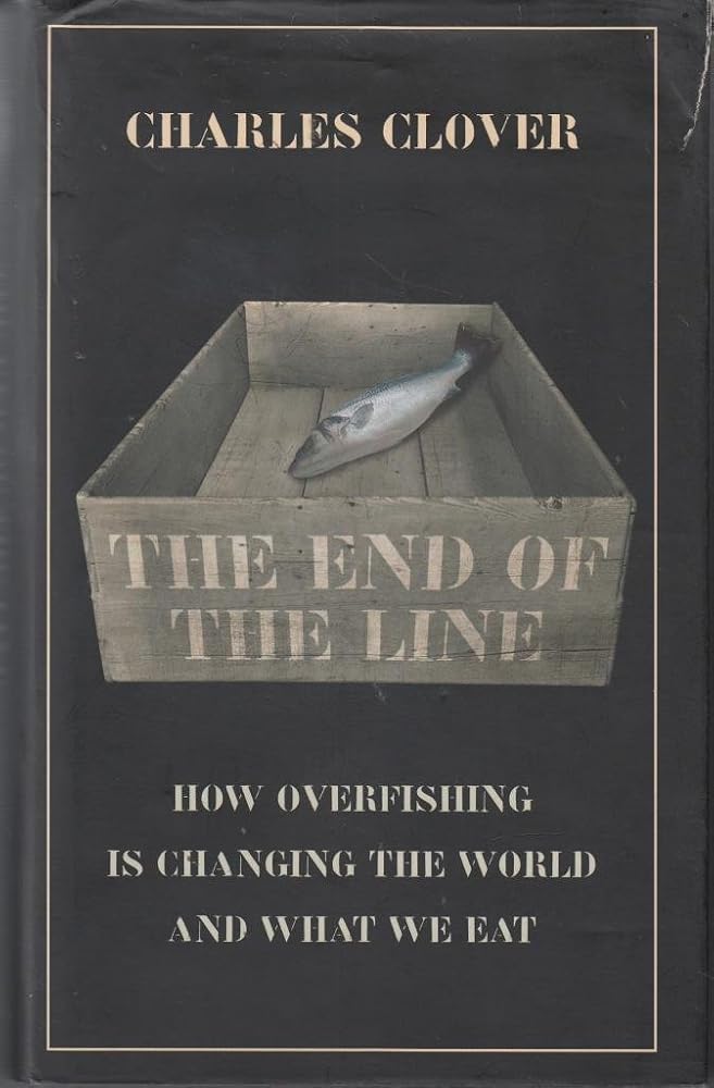 The End of the Line : How Over-Fishing Is Changing the World and What We Eat cover image