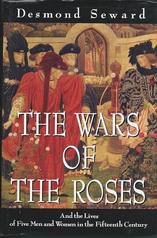 THE WARS OF THE ROSES: AND THE LIVES OF FIVE MEN AND WOMEN IN THE FIFTEENTH CENTURY (HISTORY & POLITICS) cover image