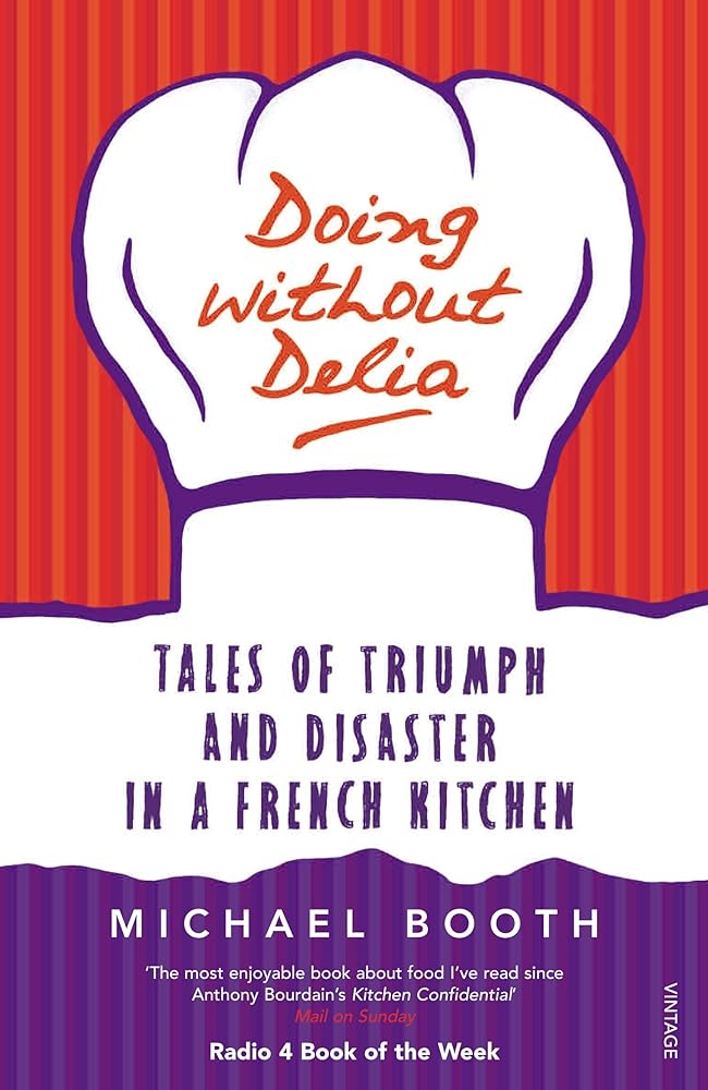 Doing Without Delia: Tales of Triumph and Disaster in a French Kitchen cover image