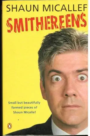 Smithereens: Small But Beautifully Formed Pieces of Shaun Micallef cover image