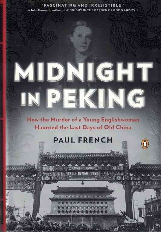 Midnight in Peking: How the Murder of a Young Englishwoman Haunted the Last Days of Old China cover image