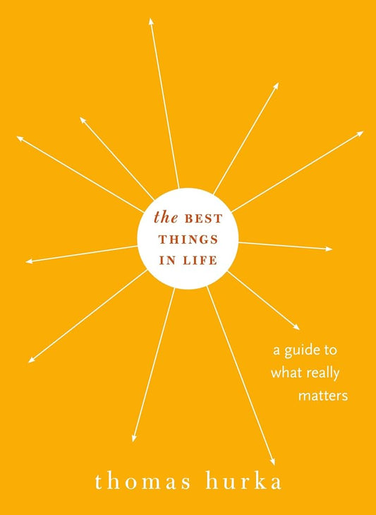 The Best Things in Life: A Guide to What Really Matters (Philosophy in Action) cover image