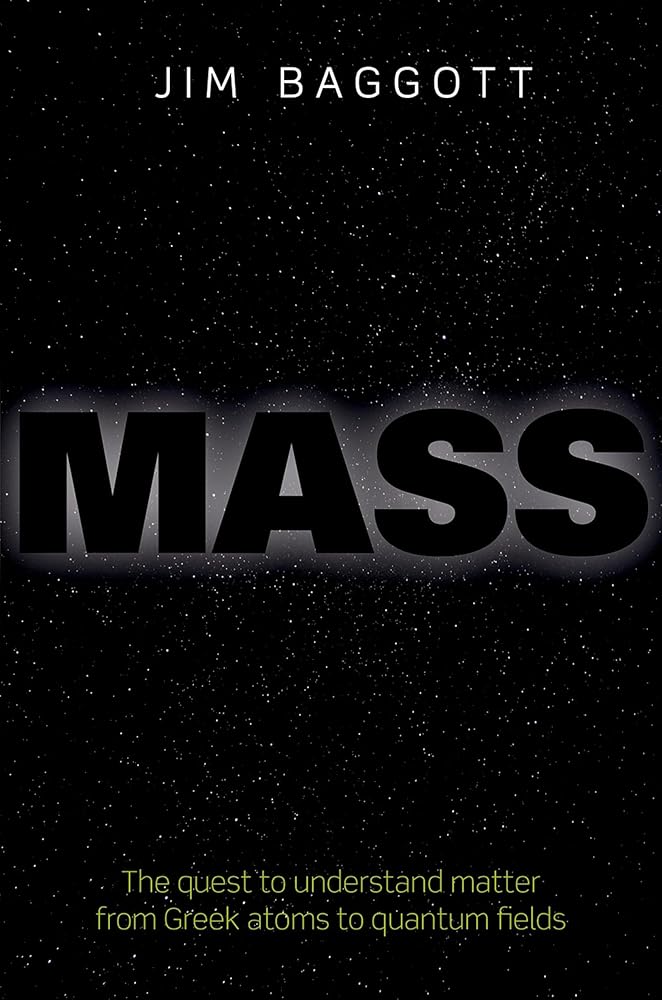 Mass: The quest to understand matter from Greek atoms to quantum fields cover image