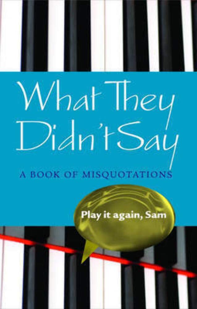 What They Didn't Say: A Book of Misquotations cover image