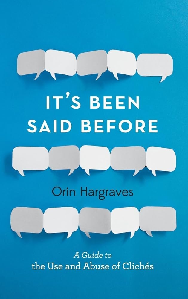 It's Been Said Before: A Guide to the Use and Abuse of Clichés cover image