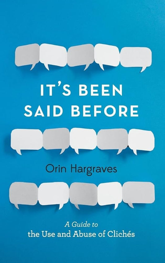 It's Been Said Before: A Guide to the Use and Abuse of Clichés cover image