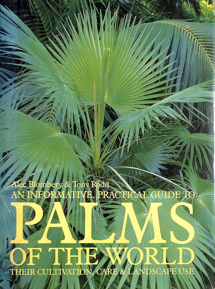 An Informative, Practical Guide to Palms of the World: Their Cultivation,and Landscape Use cover image