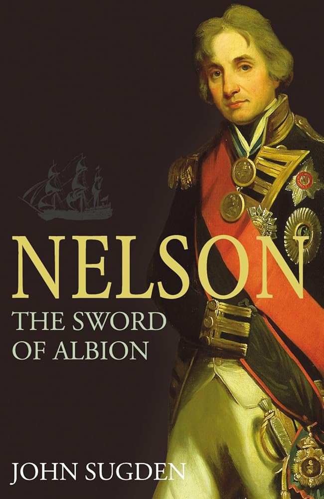 Nelson: The Sword of Albion by Sugden, John (2012) Hardcover cover image