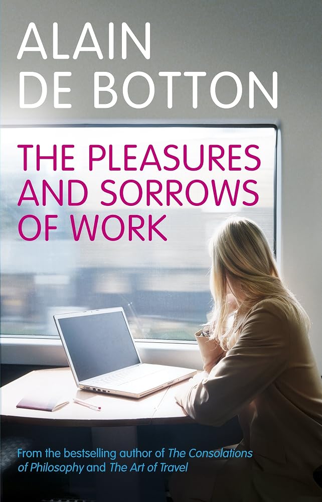 The Pleasures and Sorrows of Work cover image