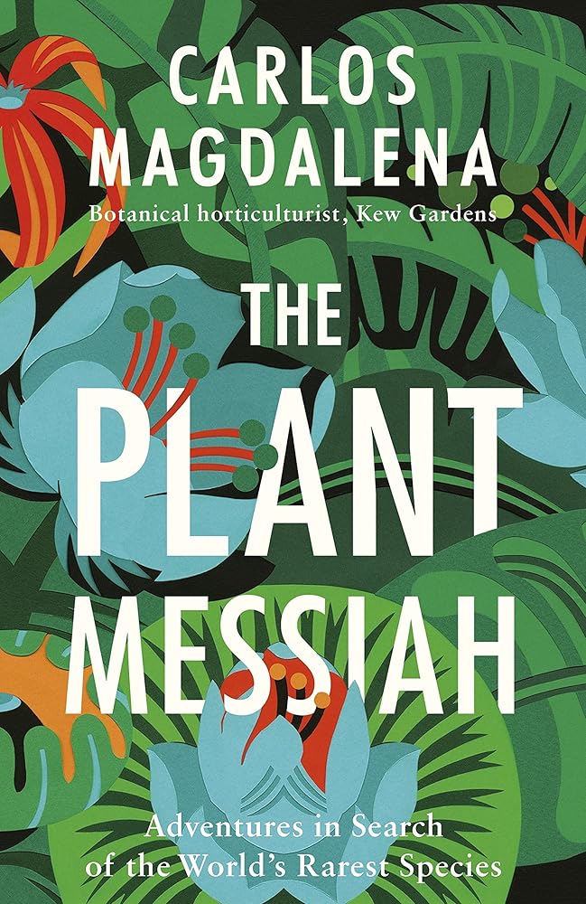 The Plant Messiah: Adventures in Search of the World#s Rarest Species cover image