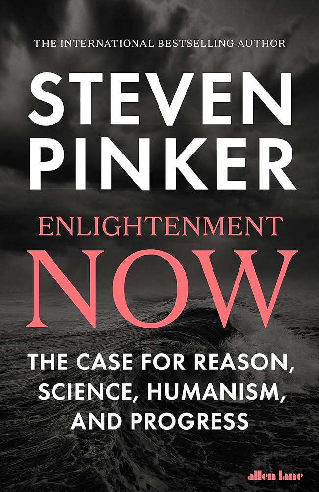 Enlightenment Now: The Case for Reason, Science, Humanism, and Progress [Paperback] [Feb 12, 2018] Steven Pinker cover image