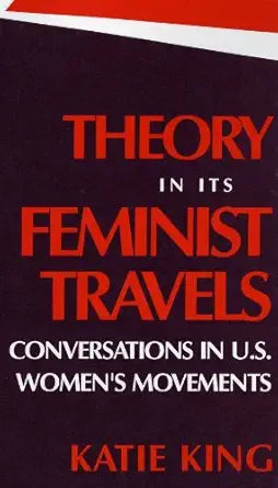 Theory in Its Feminist Travels: Conversations in U. S. Women's Movements cover image