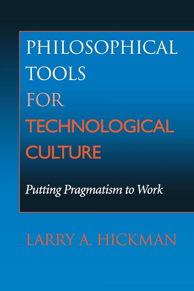 Philosophical Tools for Technological Culture: Putting Pragmatism to Work cover image