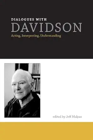 Dialogues With Davidson: Acting, Interpreting, Understanding cover image