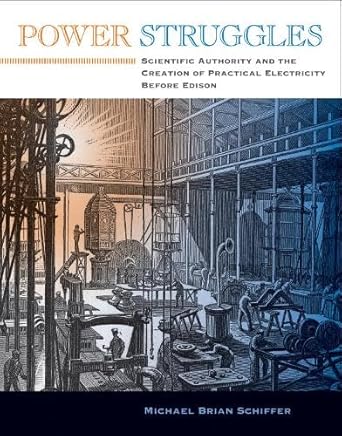 Power Struggles: Scientific Authority and the Creation of Practical Electricity Before Edison cover image