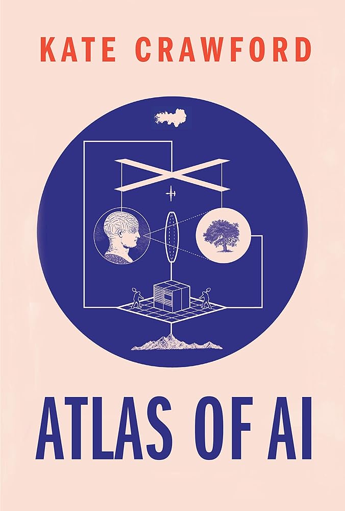 Atlas of AI: Power, Politics, and the Planetary Costs of Artificial Intelligence cover image