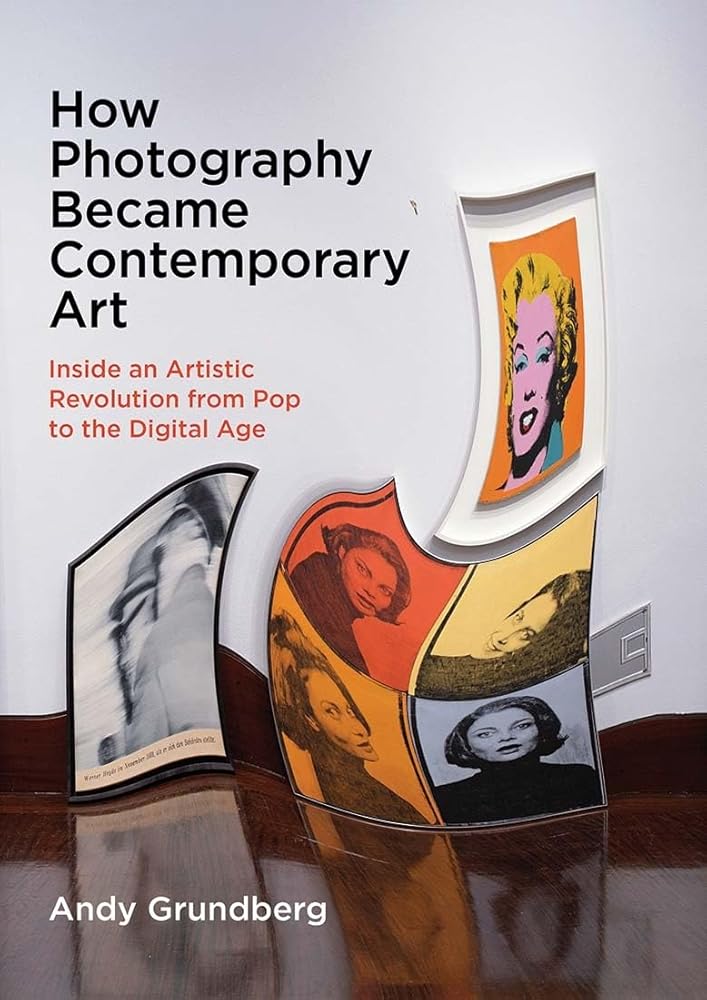 How Photography Became Contemporary Art: Inside an Artistic Revolution from Pop to the Digital Age cover image
