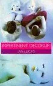 Impertinent Decorum: Gay Theatrical Manoeuvres (The Cassell Lesbian and Gay Studies) cover image