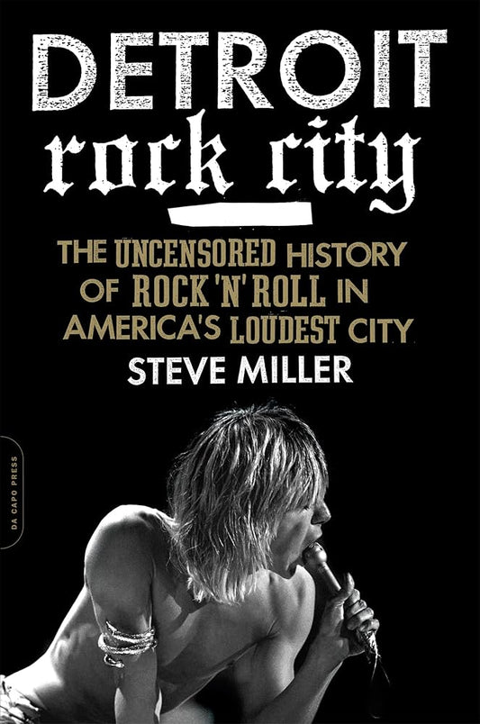 Detroit Rock City: The Uncensored History of Rock 'n' Roll in America's Loudest City cover image