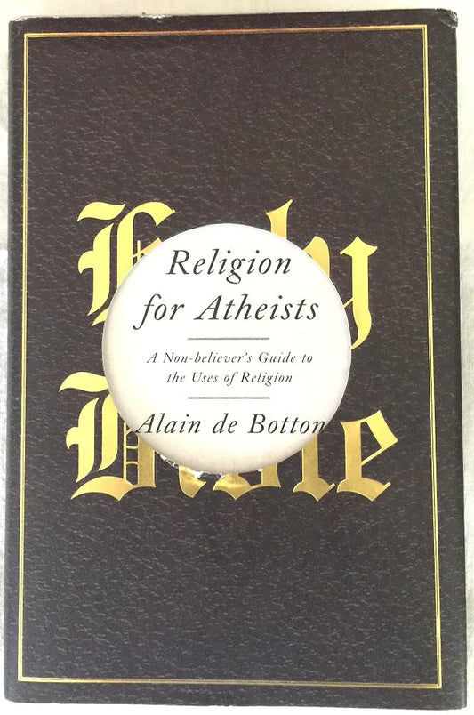 Religion for Atheists: A Non-believer's Guide to the Uses of Religion cover image