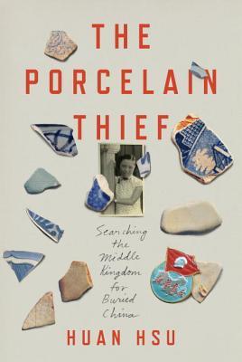 The Porcelain Thief: Searching the Middle Kingdom for Buried China cover image