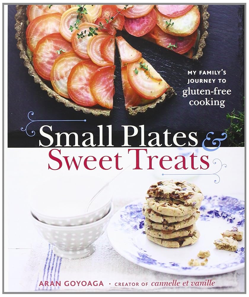 Small Plates and Sweet Treats: My Family's Journey to Gluten-Free Cooking, from the Creator of Cannelle et Vanille cover image