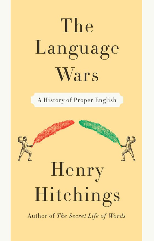 The Language Wars: A History of Proper English cover image