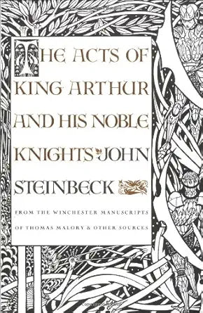 The Acts of King Arthur and His Noble Knights: From the Winchester Manuscripts of Thomas Malory & Other Sources cover image