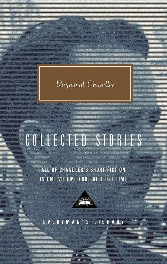 Raymond Chandler: Collected Stories (Everyman's Library) cover image