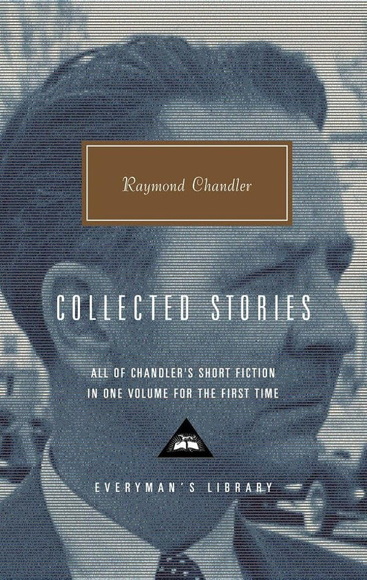 Raymond Chandler: Collected Stories (Everyman's Library) cover image