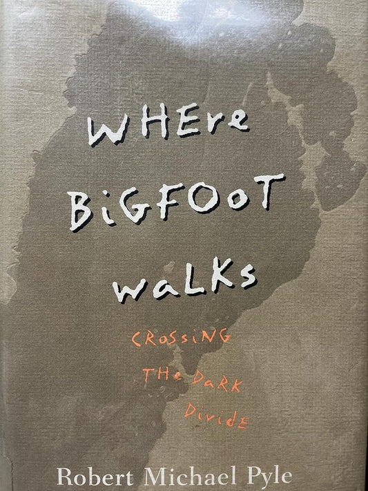 Where Bigfoot Walks: Crossing the Dark Divide cover image