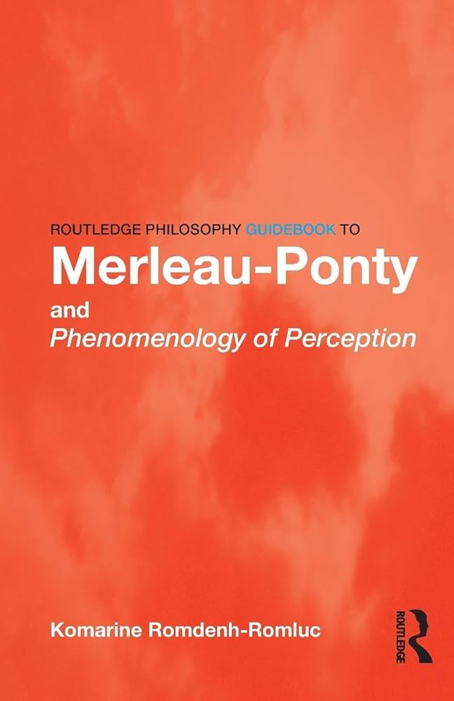 Routledge Philosophy GuideBook to Merleau-Ponty and Phenomenology of Perception cover image