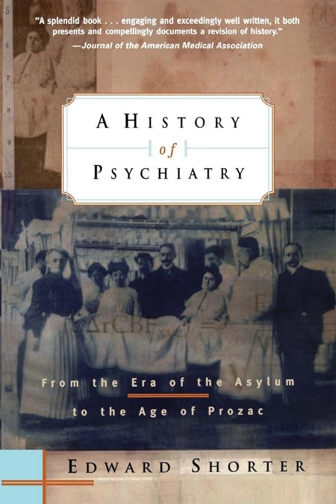 A History of Psychiatry: From the Era of the Asylum to the Age of Prozac cover image