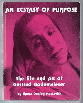 An ecstasy of purpose: The life and art of Gertrud Bodenwieser cover image