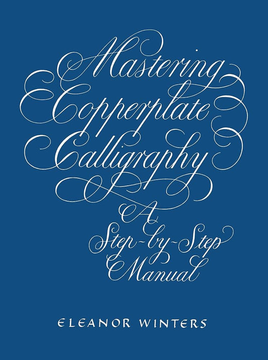 Mastering Copperplate Calligraphy: A Step-by-Step Manual (Lettering, Calligraphy, Typography) cover image